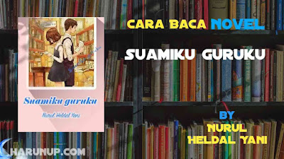 Novel Suamiku Guruku Karya Nurul Heldal Yani Full Episode