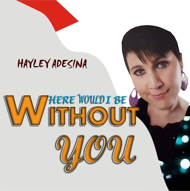 DOWNLOAD: Hayley Adesina - Where would I Be [Mp3 + Lyrics Video] TrendingNaija.com.ng