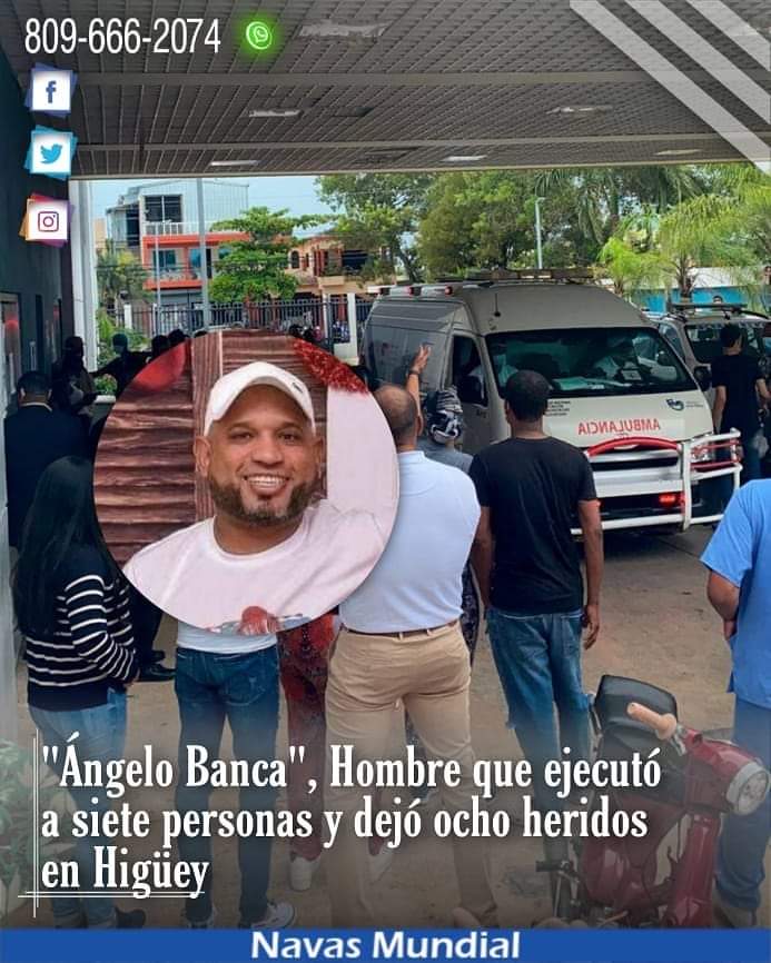 "Ángelo Banca", Hombre que ejecutó a siete personas y dejó ocho heridos en Higüey.