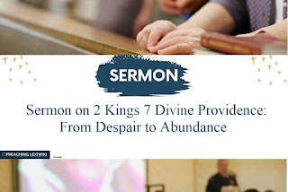 Sermon on 2 Kings 7 Divine Providence: From Despair to Abundance