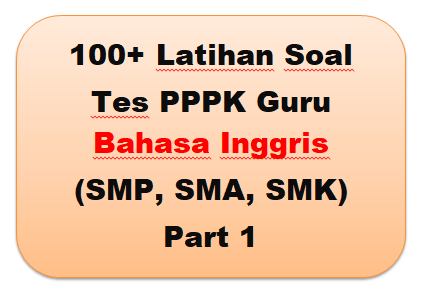 100+ Soal PPPK Guru Bahasa Inggris dan Jawabannya | Part 1