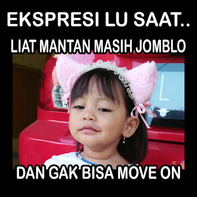  Ekspresi lu ketika liat mantan masih jomblo MEME EKSPRESI LU SAAT...