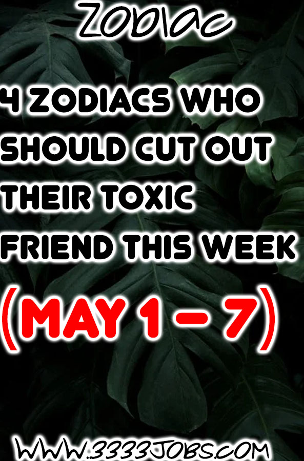 4 Zodiacs Who Should Cut Out Their Toxic Friend This Week (May 1 – 7)