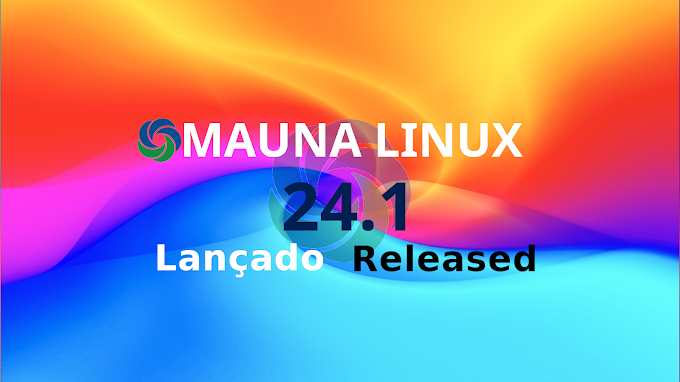 Mauna Linux 24.1 Lançado