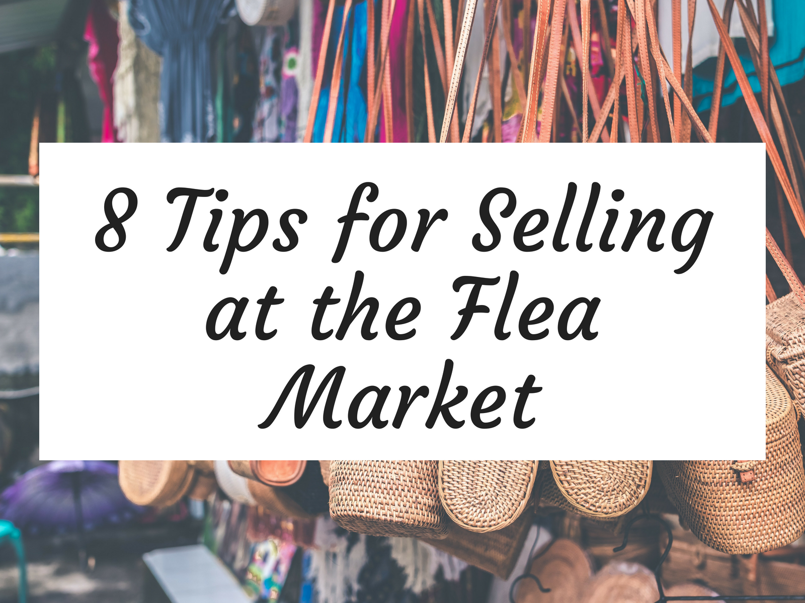 8 Tips for Selling at the Flea Market | Tice at Home