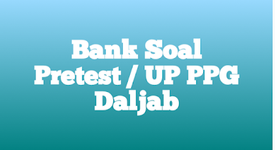 Bank Soal Pretest / UP PPG Daljab 2023