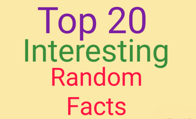 Top 20 interesting Random facts