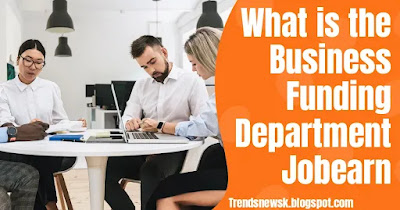 What is the Business Funding Department Jobearn