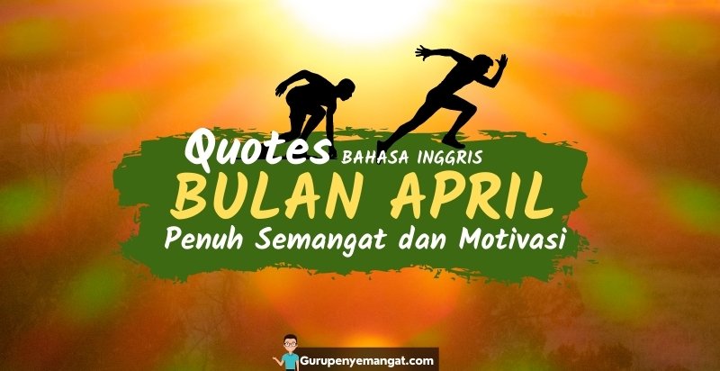 Quotes Bahasa Inggris Menyambut Bulan April