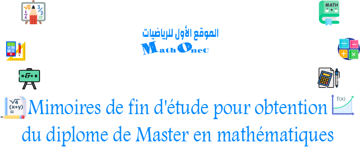 Mimoires de fin d'étude pour obtention du diplome de Master en mathématiques