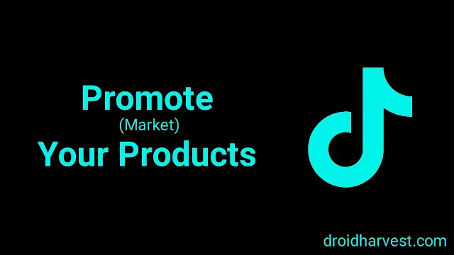 Image of TikTok logo with the text "Promote and Market Your Products" next to it on a black background.