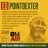 Ed Poindexter is a civil-rights activist, writer, and leader within his community. He has remained in custody since his arrest in 1970 and is serving a lifetime sentence. Wrongfully charged with the death of an Omaha police officer, due to his political anti-racist work, the nearly all-white jury found him guilty. Fifty years later, at age 77, Poindexter is at high risk for COVID-related health complications.  Support political prisoners directly at m4bl.link/PoliticalPrisoner