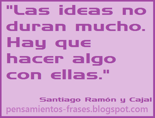 frases de Santiago Ramón y Cajal