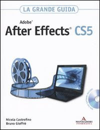 Adobe After Effects CS5. La grande guida. Con DVD-ROM