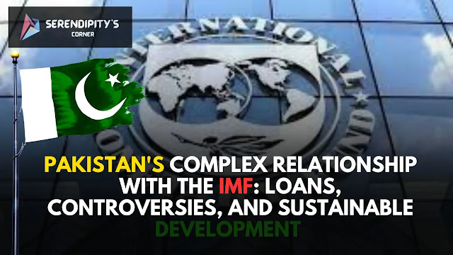 Pakistan's Complex Relationship with the IMF Loans, Controversies, and Sustainable Development