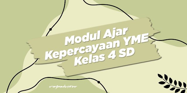 Kumpulan Modul Ajar Kepercayaan TerhadapTuhan YME Kelas 4 SD Kurikulum Merdeka Lengkap