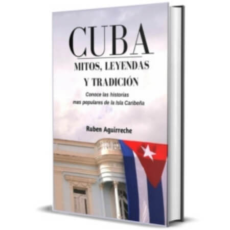 Cuba Mitos, Leyendas y Tradición: 20 cuentos e historias de Cuba