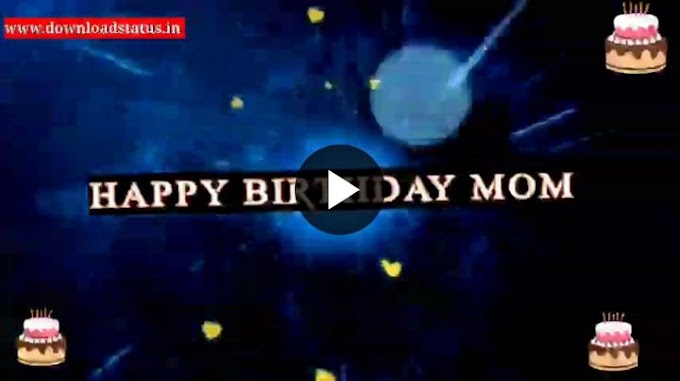 Birthday Status For Mom Video - Happy Birthday Wishes