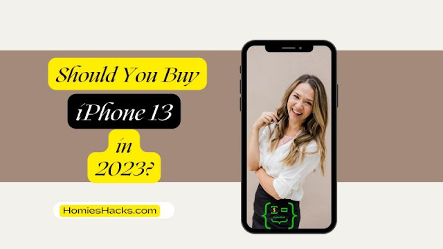 Should You Buy iPhone 13 in 2023