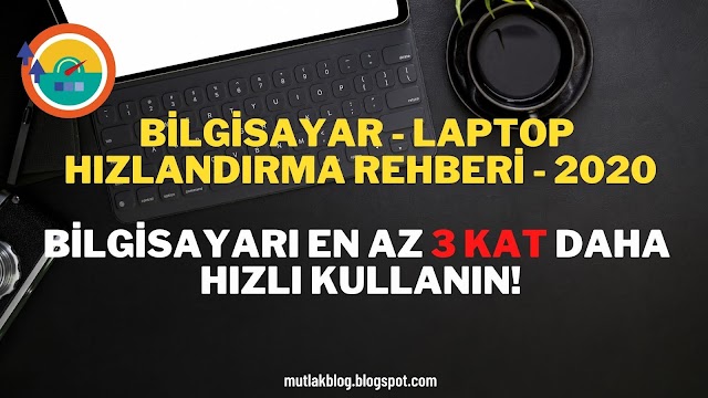 Bilgisayar - Laptop Nasıl Hızlandırılır? (Bilgisayarınızı en az 3 kat hızlandırın)