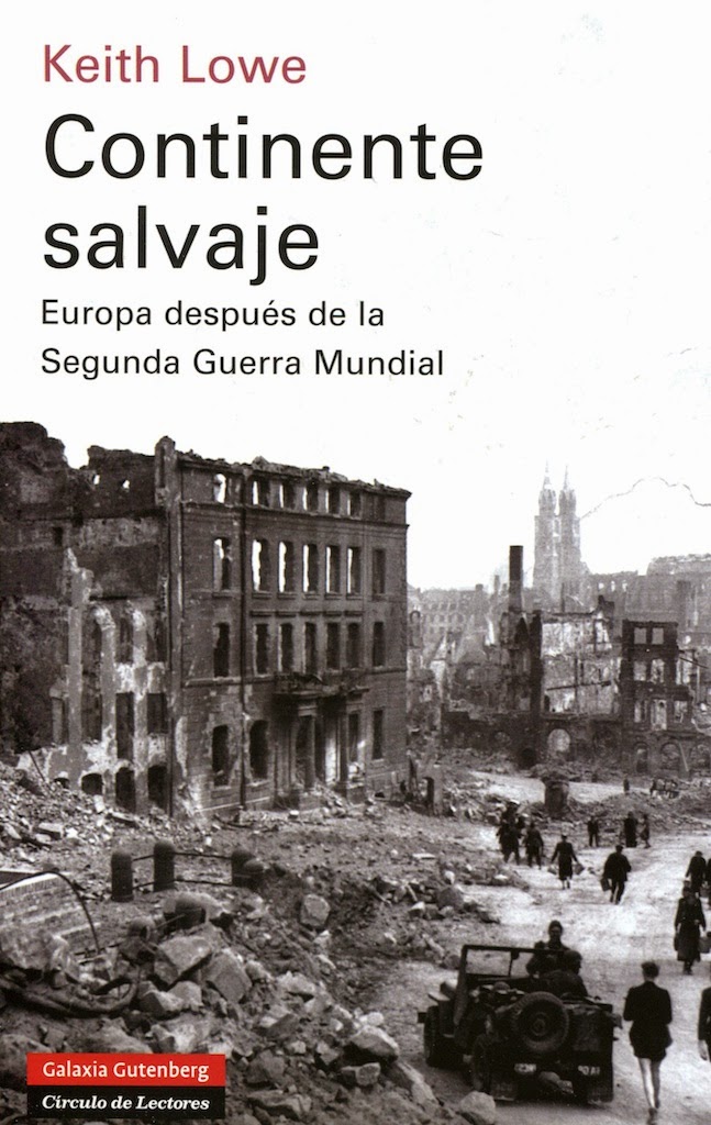 Continente salvaje : Europa después de la Segunda Guerra Mundial. / Lowe, Keith