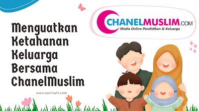 ketahanan keluarga bersama chanelmuslim