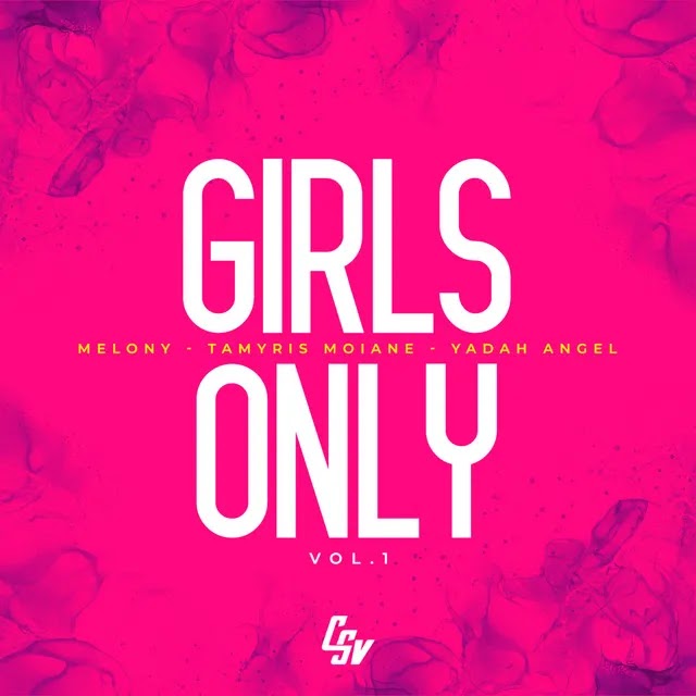 Tamyris Moiane, Yadah Angel & Melony - Girls Only (Vol.1)  [DOWNLOAD MP3]