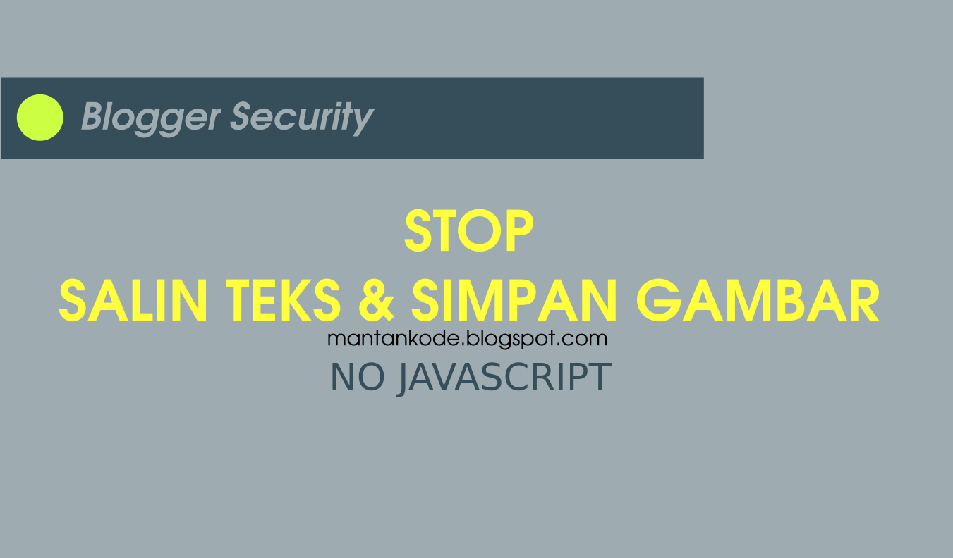 Anti Copas teks dan Gambar tanpa JavaScript di Blog