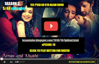 Iss Pyar Ko Kya Naam Doon / Ipkknd / Bir Garip Aşk 78