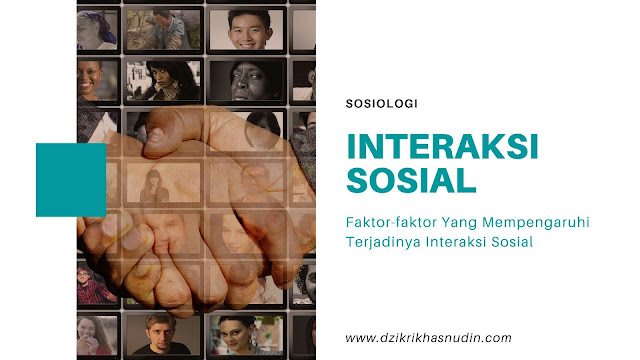 Faktor-Faktor yang Mempengaruhi Terjadinya Interaksi Sosial