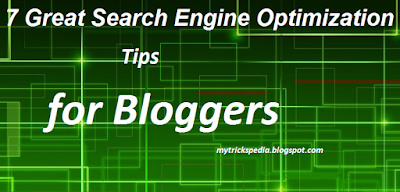 7 Great Search Engine Optimization Tips for Bloggers
