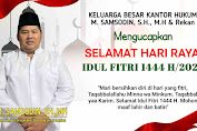 Segenap Keluarga Besar Kantor Hukum M. SAMSODIN, SH., MH & Rekan mengucapkan Selamat Hari Raya Idul Fitri 1444 Hijriyah