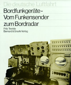 Bordfunkgeräte - Vom Funkensender zum Bordradar (Die deutsche Luftfahrt, Band 7)