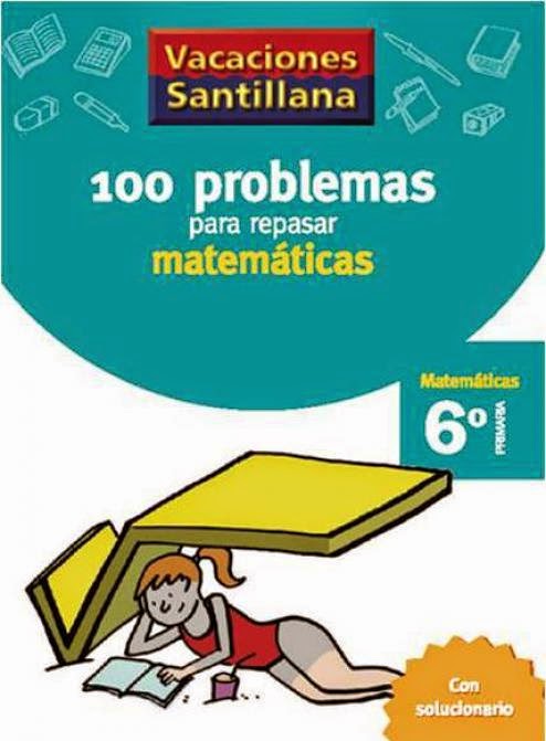 http://www.santillana.es/es/material/100-problemas-para-repasar-matematicas-6-primaria/?new=&digital=&types=13&level=2&areas=&course=9&collection=&ca=7