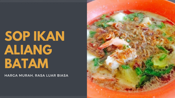 Sop ikan murah di Batam dan enak