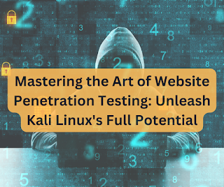 Website Penetration Testing: Unleash Kali Linux's Full Potential