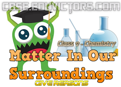 CBSE Class 9 - Science - Matter In Our Surroundings - Reasoning Questions (#cbsenotes)(#class9Science)(#eduvictors)