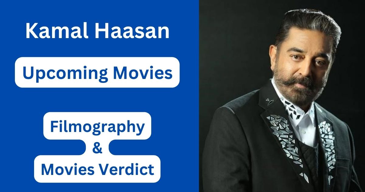 Kamal Haasan Upcoming Movies, Filmography, Hit or Flop List
