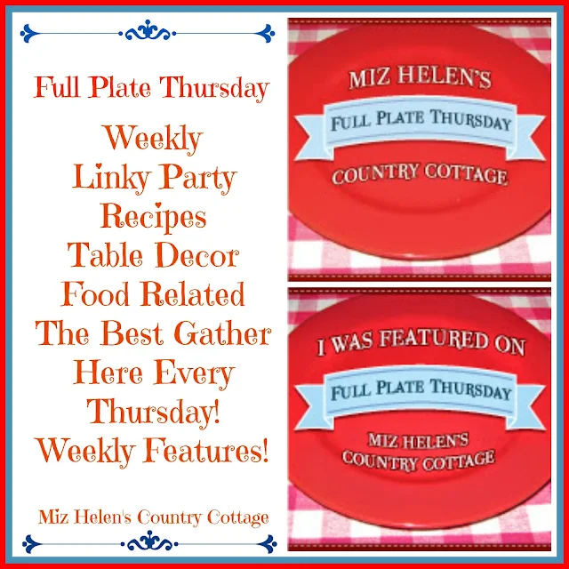 Full Plate Thursday,488 at Miz Helen's Country Cottage