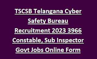 TSCSB Telangana Cyber Safety Bureau Recruitment 2024 3966 Constable, Sub Inspector Govt Jobs Online Form