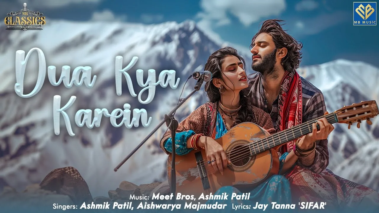 Dua Kya Karein Lyrics – Ashmik Patil X Aishwarya Majmudar | MB Classics – 2