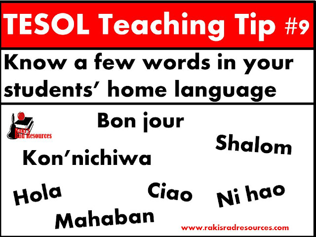 TESOL Teaching Tip #9 - You should always know a few words in the languages that your esl or ell students speak at home. For ideas on how to do this, visit my blog - Raki's Rad Resources.