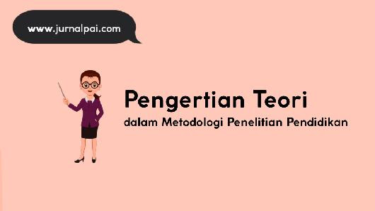 Pengertian Teori dalam Metodologi Penelitian     