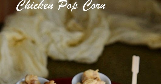 Simply Cooking and Baking: Chicken Pop Corn
