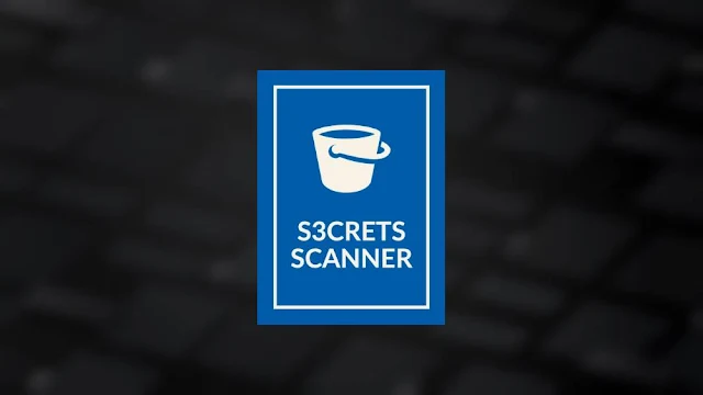 S3crets Scanner – Genel AWS S3 Klasörlerini Taramak Ve Güvenli Hale Getirmek İçin Yeni Araç