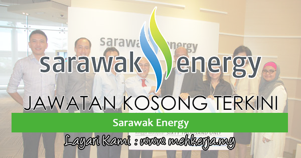 Jawatan Kosong Terkini di Sarawak Energy - 24 Nov 2020 - JAWATAN 