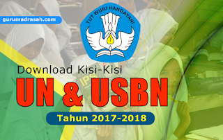 kisi merupakan kerangka soal yang telah dibentuk Inilah Kisi- Kisi UN dan USBN Tahun Pelajaran 2017-2018