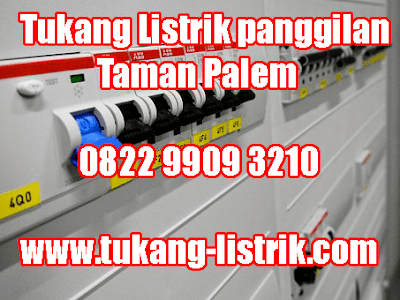 Jasa Tukang Listrik panggilan 24 Jam Taman Palem Hub 082299093210