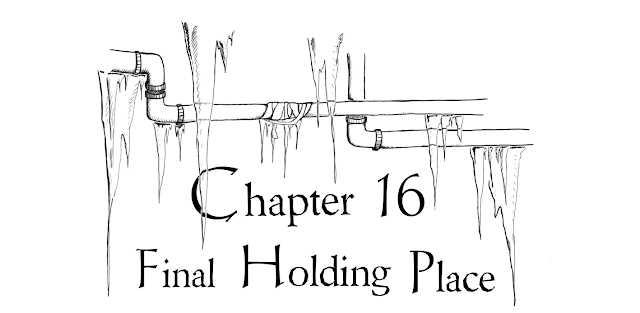 Chapter 16: Final Holding Place — a battered, snaking pipe covered in icicles.