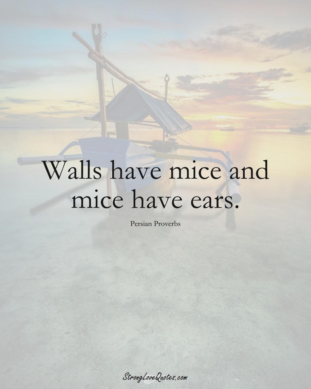 Walls have mice and mice have ears. (Persian Sayings);  #aVarietyofCulturesSayings